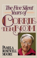 The Five Silent Years of Corrie ten Boom