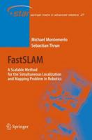 FastSLAM: A Scalable Method for the Simultaneous Localization and Mapping Problem in Robotics (Springer Tracts in Advanced Robotics)