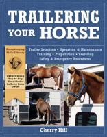 Trailering Your Horse: A Visual Guide to Safe Training and Traveling