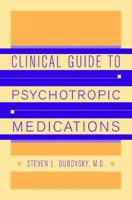 Clinical Guide to Psychotropic Medications