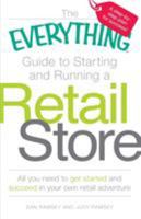 The Everything Guide to Starting and Running a Retail Store: All you need to get started and succeed in your own retail adventure (Everything Series)