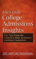 Life's Little College Admissions Insights: Top Tips From the Country's Most Acclaimed Guidance Counselors