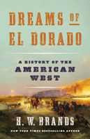 Dreams of El Dorado: A History of the American West 1541672542 Book Cover