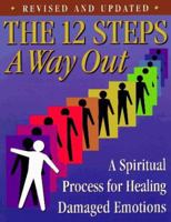 The 12 Steps : A Way Out : A Spiritual Process for Healing