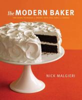 The Modern Baker: Time-Saving Techniques for Breads, Tarts, Pies, Cakes and Cookies