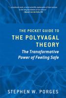 The Pocket Guide to the Polyvagal Theory: The Transformative Power of Feeling Safe