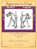 Aggression in Dogs: Practical Management, Prevention & Behaviour Modification