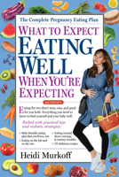 What to Expect: Eating Well When You're Expecting (What to Expect)