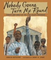 Nobody Gonna Turn Me 'Round: Stories and Songs of the Civil Rights Movement