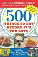 500 Things To Eat Before It's Too Late: and the Very Best Places To Eat Them