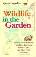 Wildlife in the Garden: How to Live in Harmony With Deer, Raccoons, Rabbits, Crows, and Other Pesky Creatures