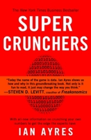 Super Crunchers: Why Thinking-by-Numbers Is the New Way to Be Smart