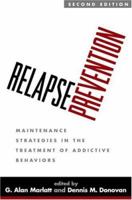 Relapse Prevention: Maintenance Strategies in the Treatment of Addictive Behaviors