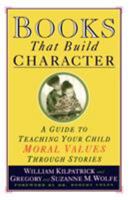 Books That Build Character: A Guide to Teaching Your Child Moral Values Through Stories