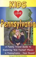 Kids Love Pennsylvania: A Parent's Guide to Exploring Fun Places in Pennsylvania With Children... Year Rould!