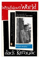 Windblown World: The Journals of Jack Kerouac 1947-1954 0143036068 Book Cover