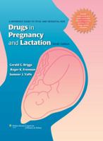 Drugs in Pregnancy and Lactation: A Reference Guide to Fetal and Neonatal Risk