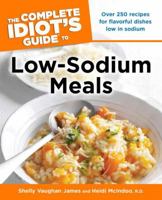 The Complete Idiot's Guide to Low Sodium Meals (Complete Idiot's Guide to)