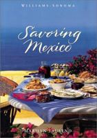 Savoring Mexico: Recipes and Reflections on Mexican Cooking (Savoring ...)