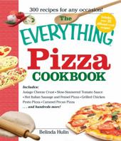 The Everything Pizza Cookbook: 300 Crowd-Pleasing Slices of Heaven (Everything: Cooking)