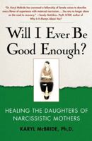 Will I Ever Be Good Enough? Healing the Daughters of Narcissistic Mothers