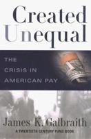 Created Unequal: The Crisis in American Pay