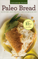 Paleo Bread: Gluten-Free, Grain-Free, Paleo-Friendly Bread Recipes