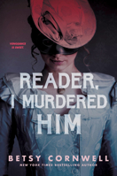 Reader, I Murdered Him 0358306647 Book Cover