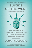 Suicide of the West: How the Rebirth of Tribalism, Populism, Nationalism, and Identity Politics Is Destroying American Democracy