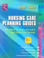 Nursing Care Planning Guides: For Adults in Acute, Extended and Home Care Settings