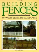 Building Fences of Wood, Stone, Metal, & Plants