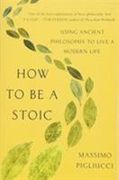 How to Be a Stoic