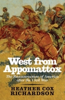 West from Appomattox: The Reconstruction of America after the Civil War