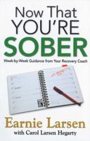 Now That You're Sober: Week-by-Week Guidance from Your Recovery Coach 1592858287 Book Cover