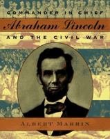 Commander in Chief: Abraham Lincoln and the Civil War