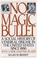 No Magic Bullet: A Social History of Venereal Disease in the United States since 1880 (Oxford Paperbacks)