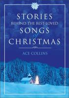 Stories Behind the Best-Loved Songs of Christmas (Stories Behind Books)