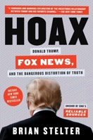 Hoax: Donald Trump, Fox News, and the Dangerous Distortion of Truth