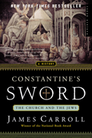 Constantine's Sword: The Church and the Jews