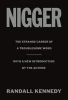 Nigger: The Strange Career of a Troublesome Word