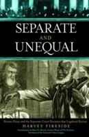 Separate and Unequal: Homer Plessy and the Supreme Court Decision that Legalized Racism