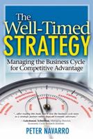 The Well Timed Strategy: Managing the Business Cycle for Competitive Advantage