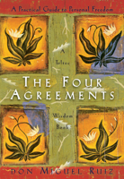 The Four Agreements: A Practical Guide to Personal Freedom, A Toltec Wisdom Book