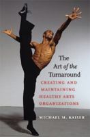 The Art of the Turnaround: Creating and Maintaining Healthy Arts Organizations