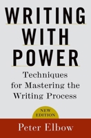 Writing With Power: Techniques for Mastering the Writing Process