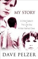 My Story: "A Child Called It", "The Lost Boy", "A Man Named Dave" 0752852728 Book Cover