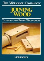 Joining Wood: Techniques for Better Woodworking (The Workshop Companion)