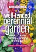 The Well-Tended Perennial Garden: Planting and Pruning Techniques