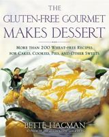 The Gluten-free Gourmet Makes Dessert: More Than 200 Wheat-free Recipes for Cakes, Cookies, Pies and Other Sweets