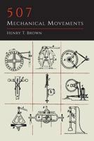 507 Mechanical Movements: Mechanisms and Devices (Dover Science Books)